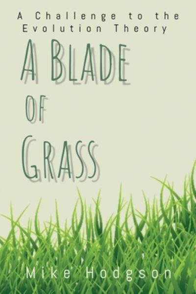 Cover for Mike Hodgson · A Blade of Grass: A Challenge to the Evolution Theory (Paperback Book) (2020)