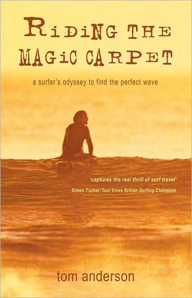 Cover for Tom Anderson · Riding the Magic Carpet: A Surfer's Odyssey in Search of the Perfect Wave (Paperback Book) (2005)