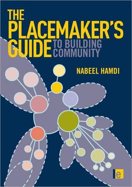 Cover for Nabeel Hamdi · The Placemaker's Guide to Building Community - Earthscan Tools for Community Planning (Gebundenes Buch) (2010)