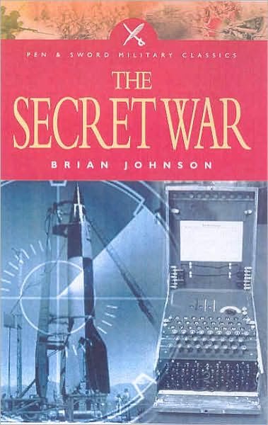 The Secret War - Brian Johnson - Bücher - Pen & Sword Books Ltd - 9781844151028 - 19. September 2004