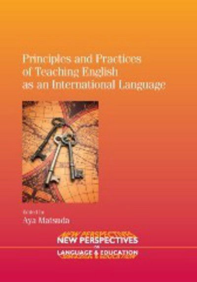Cover for Aya Matsuda · Principles and Practices of Teaching English as an International Language - New Perspectives on Language and Education (Paperback Book) (2012)