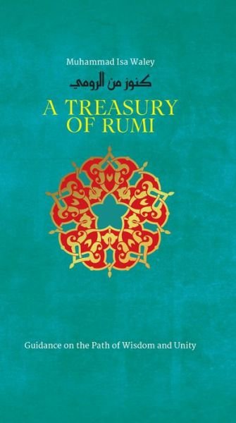 Cover for Muhammad Isa Waley · A Treasury of Rumi's Wisdom - Treasury in Islamic Thought and Civilization (Hardcover Book) (2018)