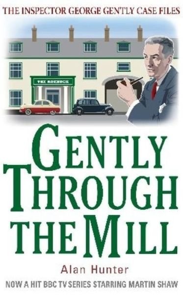 Gently Through the Mill - George Gently - Mr Alan Hunter - Kirjat - Little, Brown Book Group - 9781849015028 - torstai 21. huhtikuuta 2011