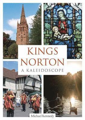 Cover for Michael Kennedy · Kings Norton: A Kaleidoscope (Paperback Book) (2019)