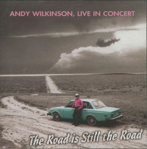 Cover for Andy Wilkinson · Road is Still the Road: Andy Wilkinson Live in Con (CD) (2010)