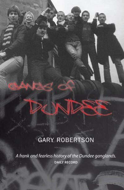 Cover for GAry Robertson · Gangs of Dundee (Pocketbok) (2007)