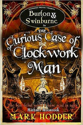 Cover for Mark Hodder · The Curious Case of the Clockwork Man - Burton &amp; Swinburne (Hardcover Book) (2011)