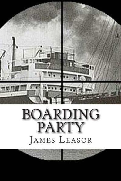 Cover for James Leasor · Boarding Party: Filmed as &quot;The Sea Wolves&quot; (Paperback Book) (2014)