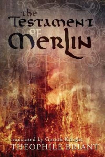 Cover for Theophile Briant · The Testament of Merlin (Paperback Book) (2017)