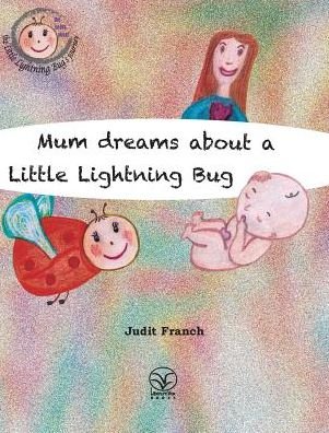Cover for Judit Franch · Mum dreams about a Little Lightning Bug (Innbunden bok) (2016)