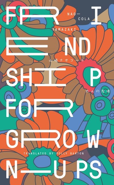 Friendship for Grown-Ups - Keshiki - Naocola Yamazaki - Książki - UEA Publishing Project - 9781911343028 - 31 marca 2017