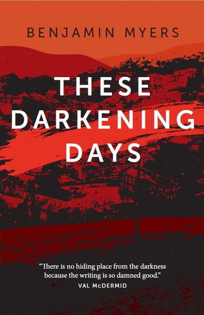 Cover for Benjamin Myers · These Darkening Days (Paperback Book) (2017)