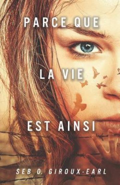 Cover for Seb O Giroux-Earl · Parce que la vie est ainsi (Paperback Book) (2017)