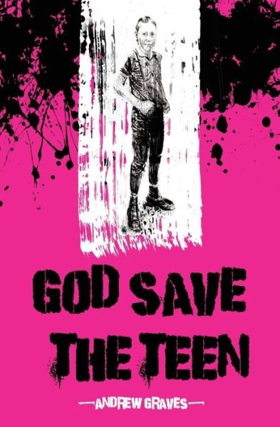 Cover for Andrew Graves · God Save the Teen (Paperback Book) (2017)