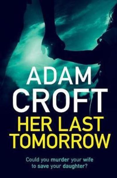 Cover for Adam Croft · Her Last Tomorrow (Paperback Book) (2018)