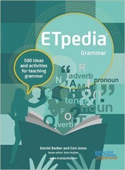 ETpedia Grammar: 500 ideas and activities for teaching grammar - ETpedia - Daniel Barber - Boeken - Pavilion Publishing and Media Ltd - 9781912755028 - 26 juni 2018