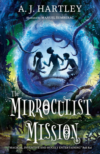 The Mirroculist Mission - Beyond the Mirror - A.J. Hartley - Books - Fox & Ink Books - 9781912979028 - November 4, 2019