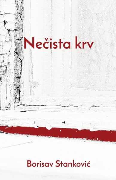 Ne?ista krv - Borisav Stankovic - Bøger - Globland Books - 9781915204028 - 5. januar 2022