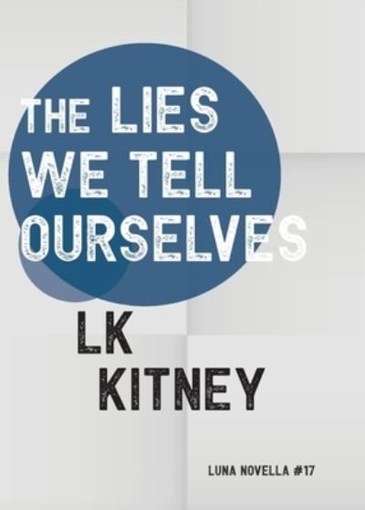 Cover for Lk Kitney · Lies We Tell Ourselves (Bok) (2023)