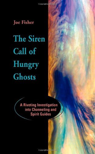 Cover for Joe Fisher · The Siren Call of Hungry Ghosts: A Riveting Investigation Into Channeling and Spirit Guides (Paperback Book) (2001)