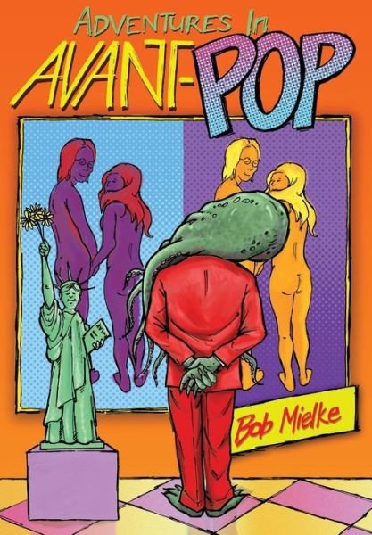 Cover for Bob Mielke · Adventures in Avant-pop (Hardcover bog) (2013)