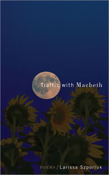 Cover for Larissa Szporluk · Traffic with Macbeth (Paperback Book) [1st pbk. edition] (2025)