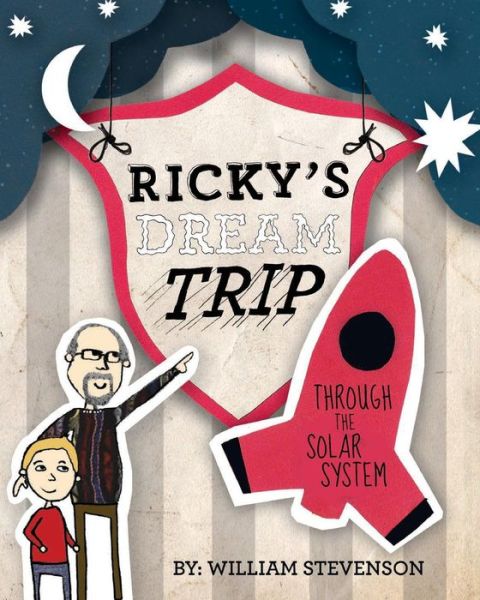 Cover for Stevenson, William (ROCHESTER INST OF TECHNOLOGY) · Ricky's Dream Trip through the Solar System (Paperback Book) (2015)