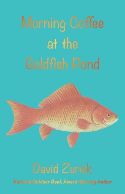 Cover for Professor David Zurick · Morning Coffee at the Goldfish Pond (Paperback Book) (2017)