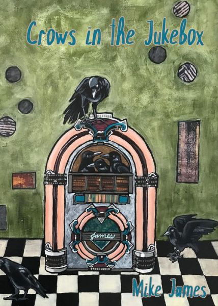 Cover for Mike James · Crows in the Jukebox (Paperback Book) (2017)