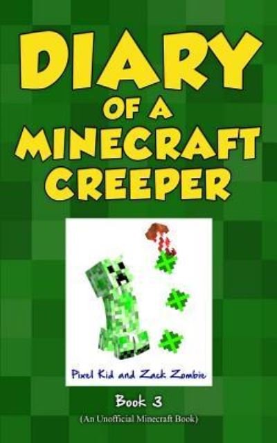 Cover for Pixel Kid · Diary of a Minecraft Creeper Book 3 (Paperback Bog) (2018)