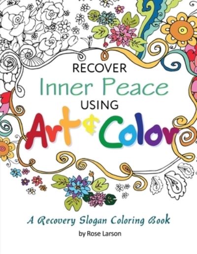 Cover for Rose A Larson · Recover Inner Peace Using Art &amp; Color (Pocketbok) (2021)