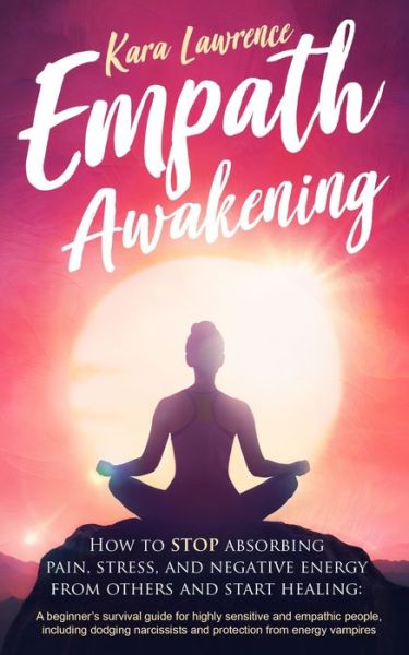 Empath Awakening - Kara Lawrence - Książki - Lynch Publishing - 9781951745028 - 19 października 2019