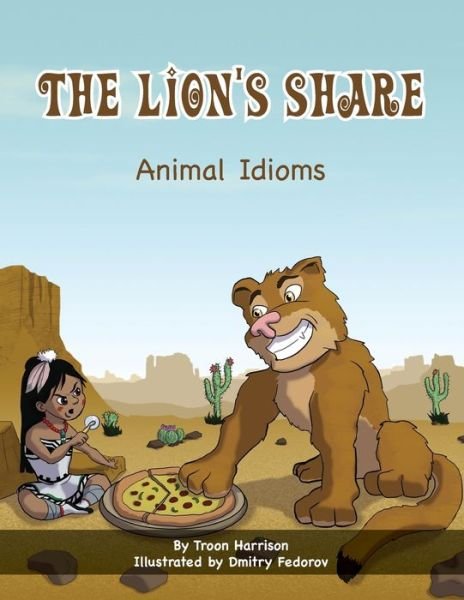 Troon Harrison · The Lion's Share: Animal Idioms (A Multicultural Book) - Language Lizard Idiom (Paperback Book) (2020)