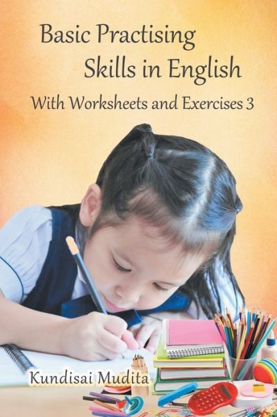 Basic Practising Skills in English: With Worksheets and Exercises 3 - Kundisai Mudita - Books - Strategic Book Publishing & Rights Agenc - 9781952269028 - June 4, 2020