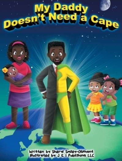 Cover for Sheryl Smiley-Oliphant · My Daddy Doesn't Need a Cape (Hardcover Book) (2020)