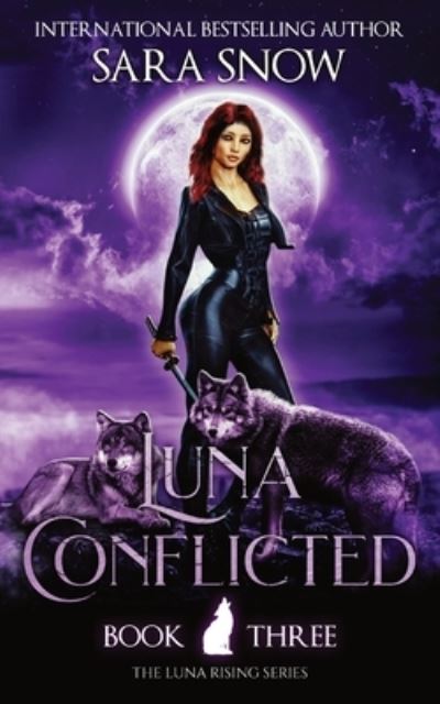 Cover for Sara Snow · Luna Conflicted: Book 3 of the Luna Rising Series (a Paranormal Shifter Romance Series) (Paperback Book) (2021)