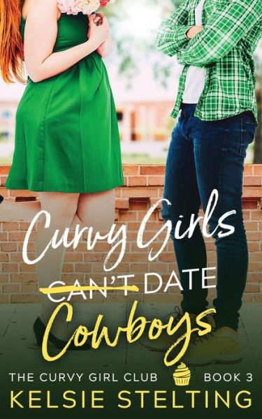 Cover for Kelsie Stelting · Curvy Girls Can't Date Cowboys - The Curvy Girl Club (r) (Paperback Book) (2021)