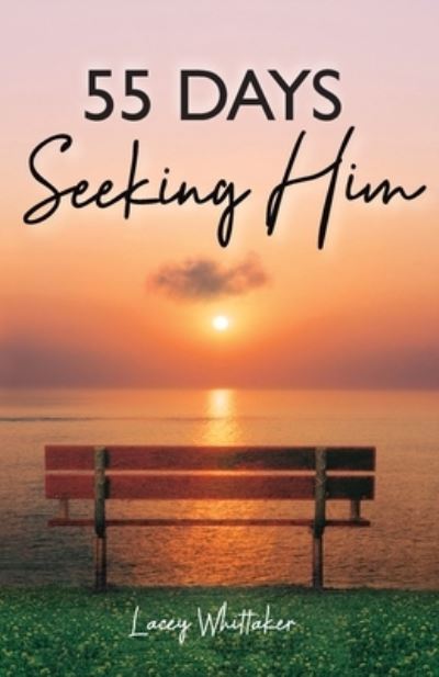 Cover for Lacey Whittaker · 55 Days - Seeking Him (Bok) (2022)