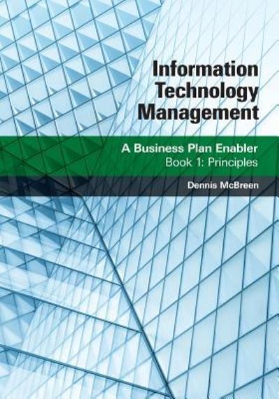 Information Technology Management - Dennis McBreen - Books - Braughler Books, LLC - 9781970063028 - January 29, 2019