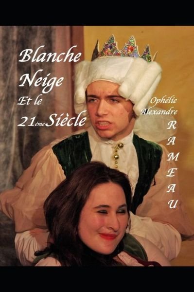 Blanche Neige et le 21eme siecle - Ophelie-Alexandre Rameau - Libros - Independently Published - 9781973158028 - 26 de octubre de 2017