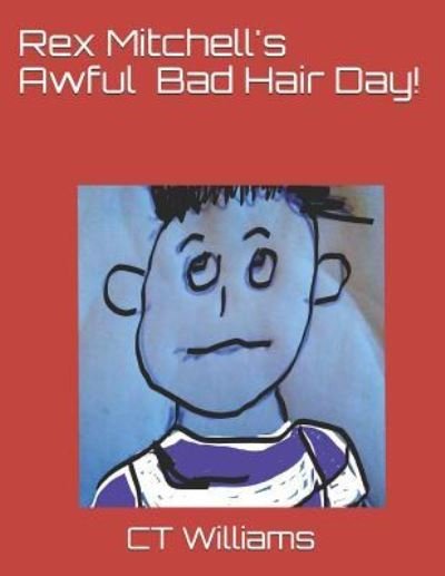 Cover for Ct Williams · Rex Mitchell's Awful Bad Hair Day! (Paperback Bog) (2017)