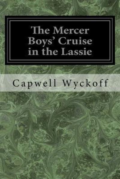 Cover for Capwell Wyckoff · The Mercer Boys' Cruise in the Lassie (Paperback Book) (2017)