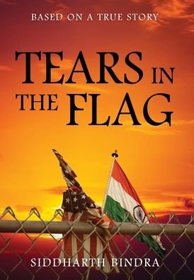 Cover for Siddharth Bindra · Tears in the Flag: Based on a True Story (Hardcover Book) (2020)
