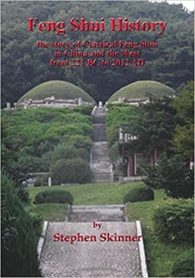 Cover for Dr Stephen Skinner · Feng Shui History: the story of Classical Feng Shui in China and the West from 221 BC to 2012 AD (Taschenbuch) (2019)