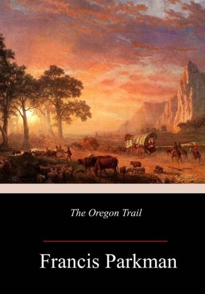 Cover for Francis Parkman · The Oregon Trail (Paperback Book) (2018)