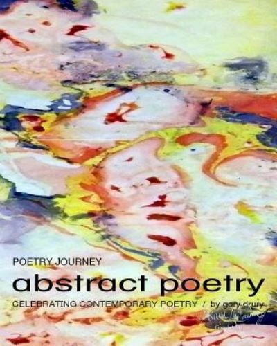 Poetry JOURNEY abstract poetry - Gary Drury - Kirjat - Createspace Independent Publishing Platf - 9781985281028 - maanantai 12. helmikuuta 2018