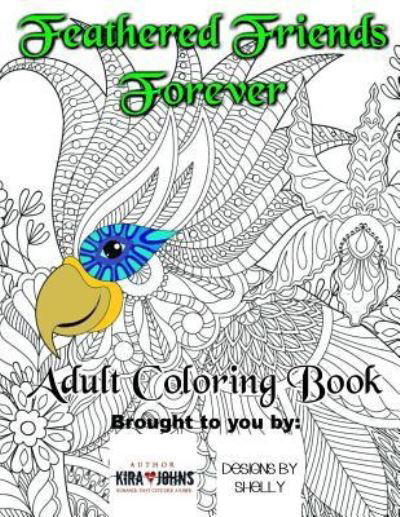Cover for Kira Johns · Feathered Friends Forever AdultColoring Book (Paperback Book) (2018)