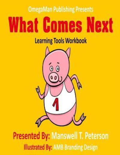 What Comes Next - Manswell T Peterson - Książki - Createspace Independent Publishing Platf - 9781985773028 - 28 lutego 2018