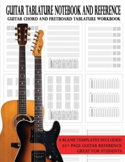 Guitar Tablature Notebook and Reference: Guitar Chord and Fretboard Tablature Workbook - Brent C Robitaille - Książki - Kalymi Music - 9781990144028 - 23 listopada 2020