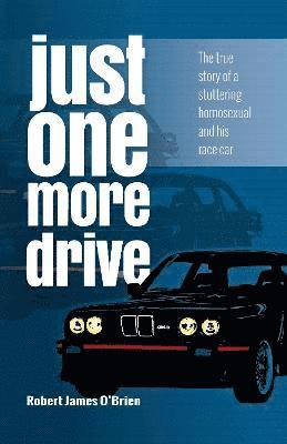 Cover for Robert James O'Brien · Just One More Drive: The true story of a stuttering homosexual and his race car (Paperback Book) (2021)